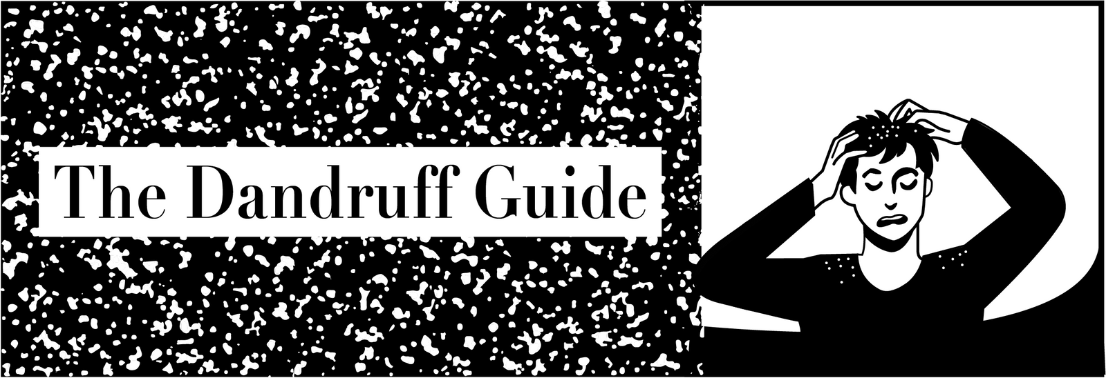 Dandruff Guide - leading causes and how to avoid it